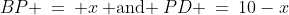 BP \:=\: x\:\text{ and }\:PD \:=\:10-x