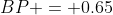 BP = 0.65