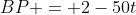 BP = 2-50t