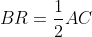 BR=\frac{1}{2}AC