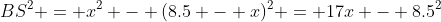 BS^2 = x^2 - (8.5 - x)^2 = 17x - 8.5^2