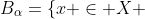B_\alpha=\{x \in X ~:~ |f(x)|\geq \alpha\}
