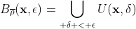 B_{\overline{\rho}}(\bold{x},\epsilon)=\bigcup_{ \delta < \epsilon}U(\bold{x},\delta)