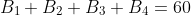 B_{1}+B_{2}+B_{3}+B_{4}=60