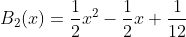 B_{2}(x)=\frac{1}{2}x^{2}-\frac{1}{2}x+\frac{1}{12}