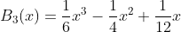 B_{3}(x)=\frac{1}{6}x^{3}-\frac{1}{4}x^{2}+\frac{1}{12}x