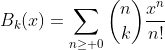 B_{k}(x)=\sum_{n\geq 0}\binom{n}{k}\frac{x^{n}}{n!}