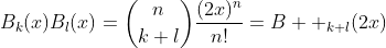 B_{k}(x)B_l(x)=\binom{n}{k+l}\frac{(2x)^{n}}{n!}=B  _{k+l}(2x)