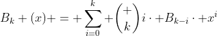 B_{k} (x) = \sum_{i=0}^{k} \binom {k}{i}\cdot B_{k-i}\cdot x^{i}