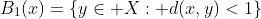 B_1(x)=\{y\in X: d(x,y)<1\}