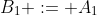 B_1 := A_1