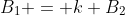 B_1 = k B_2