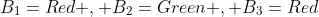 B_1=Red , B_2=Green , B_3=Red
