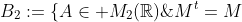 B_2:=\{A\in M_2(\mathbb{R})\;\;\;M^t=M\;\}
