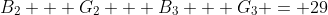 B_2 + G_2 + B_3 + G_3 = 29