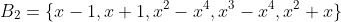 B_2={\{x-1,x+1,x^2-x^4,x^3-x^4,x^2+x}\}