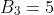 B_3=5