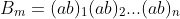 B_m=(ab)_1(ab)_2...(ab)_n
