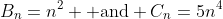 B_n=n^2 \text{ and} C_n=5n^4