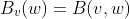 B_v(w)=B(v,w)