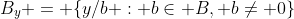 B_y = \{y/b : b\in B, b\neq 0\}