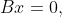 Bx=0,