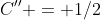 C'' = 1/2