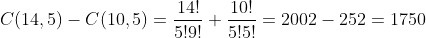 C(14,5)-C(10,5)=\frac{14!}{5!9!}+\frac{10!}{5!5!}=2002-252=1750
