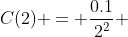 C(2) = \frac{0.1}{2^2} 