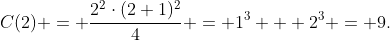C(2) = \frac{2^2\cdot(2+1)^2}{4} = 1^3 + 2^3 = 9.