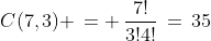 C(7,3) \,= \,\frac{7!}{3!4!}\,=\,35