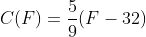C(F)=\frac{5}{9}(F-32)