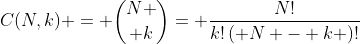 C(N,k) = {{N} \choose {k}}= \frac{{N!}}{{k!\left( {N - k} \right)!}}