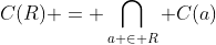 C(R) = \bigcap_{a \in R} C(a)