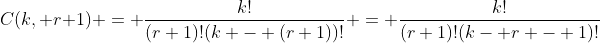 C(k, r+1) = \frac{k!}{(r+1)!(k - (r+1))!} = \frac{k!}{(r+1)!(k- r - 1)!}
