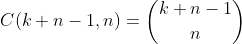 C(k+n-1,n)=\binom{k+n-1}{n}