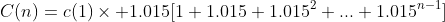 C(n)=c(1)\times 1.015[1+1.015+1.015^2+...+1.015^{n-1}]