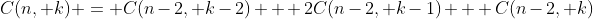 C(n, k) = C(n-2, k-2) + 2C(n-2, k-1) + C(n-2, k)