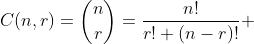 C(n,r)=\binom{n}{r}=\frac{n!}{r! (n-r)!} 
