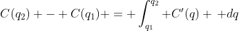 C(q_2) - C(q_1) = \int_{q_1}^{q_2} C'(q) \, dq