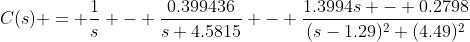 C(s) = \frac{1}{s} - \frac{0.399436}{s+4.5815} - \frac{1.3994s - 0.2798}{(s-1.29)^2+(4.49)^2}