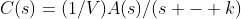 C(s)=(1/V)A(s)/(s - k)