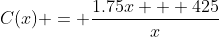 C(x) = \frac{1.75x + 425}{x}