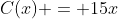 C(x) = 15x