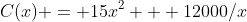 C(x) = 15x^2 + 12000/x