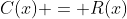 C(x) = R(x)