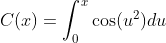 C(x)=\int_0^{x}\cos(u^2)du