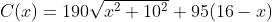 C(x)=190\sqrt{x^2+10^2}+95(16-x)