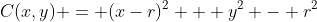 C(x,y) = (x-r)^2 + y^2 - r^2