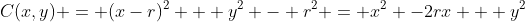 C(x,y) = (x-r)^2 + y^2 - r^2 = x^2 -2rx + y^2